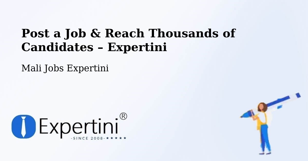 Post a Job in Dire – Hire the Right Talent - Dire, Mali Jobs Expertini