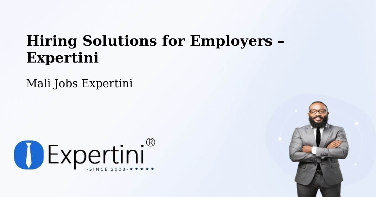 Hiring Solutions for Employers in Dire - Dire, Mali Jobs Expertini