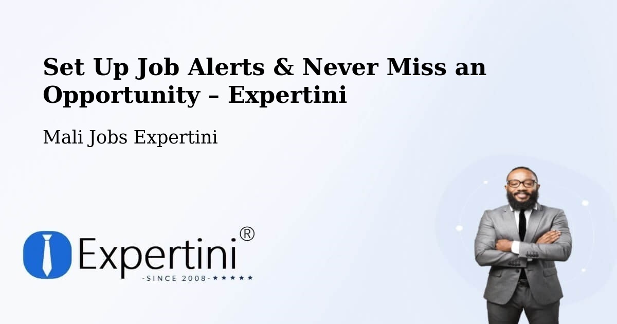 Job Alerts Guide – Get Notified About New Jobs in Dire - Dire, Mali Jobs Expertini