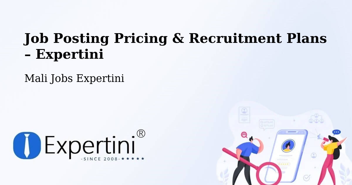 Job Posting Pricing & Recruitment Plans – Dire - Dire, Mali Jobs Expertini